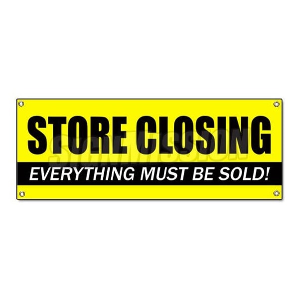 STORE CLOSING BANNER SIGN clearance signs close everything must go forever